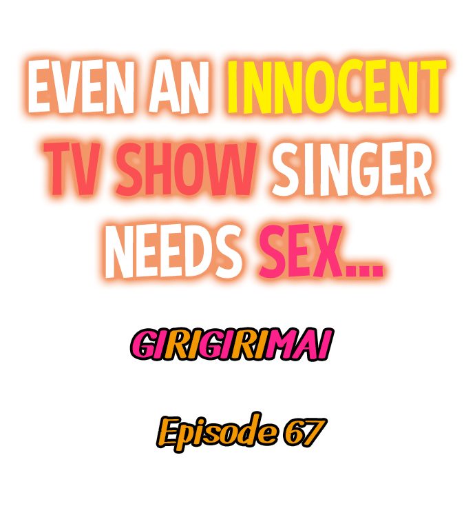 Even an Innocent TV Show Singer Needs Sex… - Chapter 67 Page 1